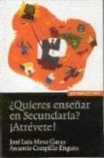 QUIERES ENSEAR EN SECUNDARIA? ATREVETE! de MOTA GARAY, JOSE LUIS  CRESPILLO ENGUIX, ANTONIO 