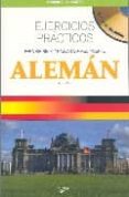 ALEMAN: EJERCICIOS PRACTICOS (INCLUYE AUDIO-CD) di EGER, KIRSTEN 