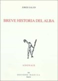 BREVE HISTORIA DEL ALBA di GALAN, JORGE 