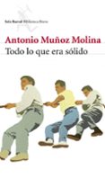 TODO LO QUE ERA SOLIDO de MUOZ MOLINA, ANTONIO 