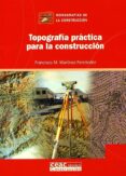 TOPOGRAFIA PRACTICA PARA LA CONSTRUCCION de MARTINEZ FERNANDEZ, FRANCISCO M. 