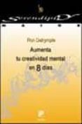 AUMENTA TU CREATIVIDAD MENTAL EN 8 DIAS de DALRYMPLE, RON 