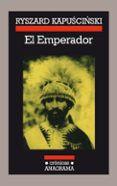 EL EMPERADOR (11 ED.) de KAPUSCINSKI, RYSZARD 