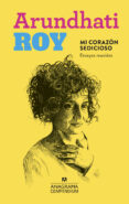 MI CORAZON SEDICIOSO: ENSAYOS REUNIDOS. COMPENDIUM de ROY, ARUNDHATI 