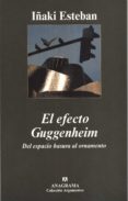 EL EFECTO GUGGENHEIM: DEL ESPACIO BASURA AL ORNAMENTO de ESTEBAN, IÑAKI 