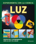LUZ - EXPERIMENTA CON LA CIENCIA di VV.AA. 