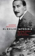 EL EXILIO IMPOSIBLE de PROCHNIK, GEORGE 