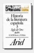 HISTORIA DE LA LITERATURA ESPAOLA 3, SIGLO DE ORO: TEATRO de WILSON, EDWARD MERYON  MOIR, M 