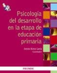 PSICOLOGIA DEL DESARROLLO EN LA ETAPA DE EDUCACION PRIMARIA de MUOZ GARCIA, ANTONIO 