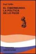 EL CIBERMUNDO LA POLITICA DE LO PEOR de VIRILIO, PAUL 