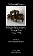 DIBUJO DE LA MUERTE: OBRA POETICA (1966-1990) de CARNERO, GUILLERMO 