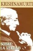 SOBRE LA VERDAD de KRISHNAMURTI, JIDDU 