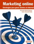 MARKETING ONLINE: ESTRATEGIAS PARA GANAR CLIENTES EN INTERNET de MACIA DOMENE, FERNANDO GOSENDE GRELA, JAVIER 