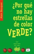 ¿POR QUE NO HAY ESTRELLAS DE COLOR VERDE? de BOUQUET, ALAIN 