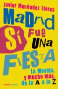 MADRID SI FUE UNA FIESTA de MENENDEZ FLORES, JAVIER 