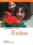 COMPRENDIENDO A TU HIJO DE 8 AOS de MILLER, LISA 