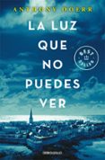LA LUZ QUE NO PUEDES VER de DOERR, ANTHONY 