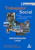 TRABAJADOR SOCIAL: ADMINISTRACION LOCAL: TEMARIO PARA LA PREPARAC ION DE OPOSICIONES (VOL. 3) de TRIGUEROS GUARDIOLA, ISABEL  MONDRAGON LASAGABASTER, JASONE 