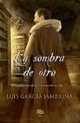 LA SOMBRA DE OTRO de GARCIA JAMBRINA, LUIS 