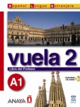 VUELA 2: LIBRO DEL PROFESOR A1 (INTENSIVO) di VV.AA. 