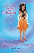 LA PRINCESA HANNAH Y LA GATITA NEGRA (EL CLUB DE LAS PRINCESAS) de FRENCH, VIVIAN 