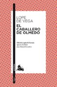 EL CABALLERO DE OLMEDO de VEGA, LOPE DE 