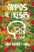 CAMPOS DE FRESAS de SIERRA I FABRA, JORDI 