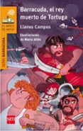 BARRACUDA, EL REY MUERTO DE TORTUGA de CAMPOS MARTINEZ, LLANOS 