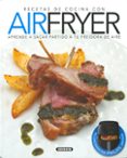 RECETAS DE COCINA CON AIRFRYER di VV.AA. 