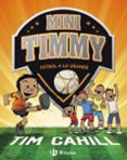 MINI TIMMY 2: FTBOL A LO GRANDE de CAHILL, TIM 
