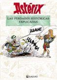 ASTERIX. LAS VERDADES HISTORICAS EXPLICADAS de MOLIN, BERNARD-PIERRE GOSCINNY, RENE 
