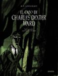 EL CASO DE CHARLES DEXTER WARD de LOVECRAFT, H.P. 