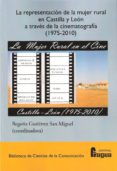LA REPRESENTACION DE LA MUJER RURAL EN CASTILLA Y LEON A TRAVES D E LA CINEMATOGRAFIA (1975-2010) di GUTIERREZ SAN MIGUEL, BEGOA 
