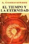 EL TIEMPO Y LA ETERNIDAD de COOMARASWAMY, ANANDA K. 
