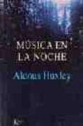 MUSICA EN LA NOCHE de HUXLEY. ALDOUS 
