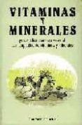 VITAMINAS Y MINERALES: GUIA MEDICA SOBRE EL USO TERAPEUTICO DE LA S VITAMINAS Y MINERALES di GADES, MARY DAN 
