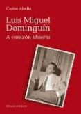 LUIS MIGUEL DOMINGUIN: A CORAZON ABIERTO de ABELLA, CARLOS 