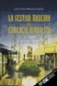 LA GESTION MODERNA DEL COMERCIO MINORISTA (2 ED.): EL ENFOQUE PR ACTICO DE LAS TIENDAS DE EXITO de BURRUEZO GARCIA, JUAN CARLOS 