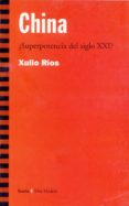 CHINA: SUPERPOTENCIA DEL SIGLO XXI ? de RIOS, XULIO 