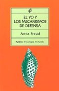 EL YO Y LOS MECANISMOS DE DEFENSA di FREUD, ANNA 