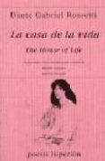 LA CASA DE LA VIDA = THE HOUSE OF LIFE (ED. BILINGE) de GABRIEL ROSSETTI, DANTE 