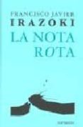 LA NOTA ROTA di IRAZOKI, FRANCISCO JAVIER 