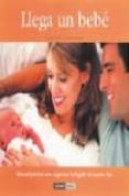 LLEGA UN BEBE: MANUAL PRACTICO PARA ORGANIZAR LA LLEGADA DE VUEST RO HIJO di BORRO, SANDRA  MOSQUERA, SILVINA 