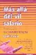 MAS ALLA DEL VIL SALARIO: EL MODELO DE COMPENSACION INTEGRAL de COSTA, JORDI 