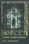 CARNACKI, EL CAZADOR DE FANTASMAS di HODGSON, WILLIAM H. 