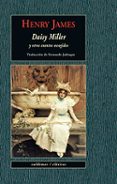 DAISY MILLER Y OTROS CUENTOS ESCOGIDOS di JAMES, HENRY 