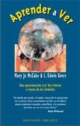 APRENDER A VER: UNA APROXIMACION A TU VOZ INTERIOR A TRAVES DE LO S SIMBOLOS di GREER, EDWIN  MCCABE, MARY JO 