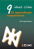 9 IDEAS CLAVE: EL APRENDIZAJE COOPERATIVO di PUJOLAS MASET, PERE 