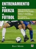 ENTRENAMIENTO DE LA FUERZA EN FUTBOL di MEIER, RALF 