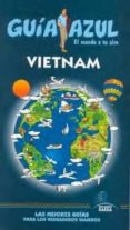 VIETNAM 2010 (GUIA AZUL) di VV.AA. 